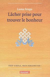 Lâcher prise pour trouver le bonheur