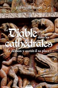 Le diable dans les cathédrales : le démon y aurait-il sa place ?