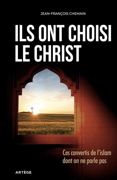 Ils ont choisi le Christ : ces convertis de l'islam dont on ne parle pas