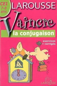 Vaincre la conjugaison CE1, 7-8 ans : exercices et corrigés