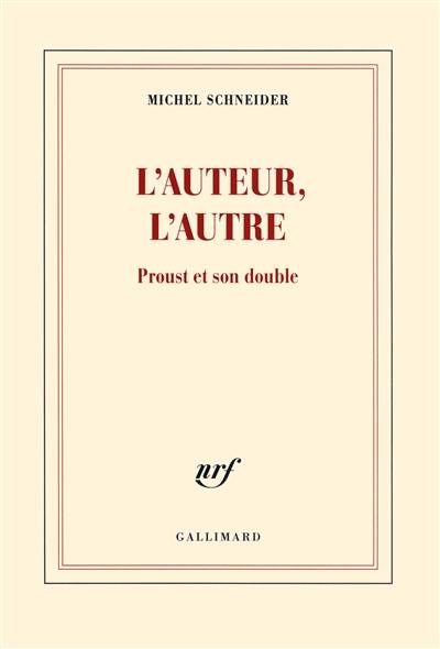 L'auteur, l'autre : Proust et son double