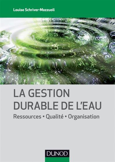 La gestion durable de l'eau : ressources, qualité, organisation