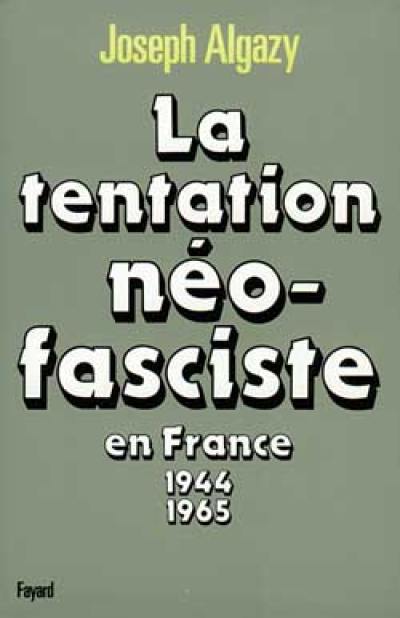 La Tentation néo-fasciste en France : 1944-1965