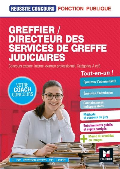 Greffier, directeur des services de greffe judiciaires : concours externe, interne, examen professionnel, catégories A et B : tout-en-un !