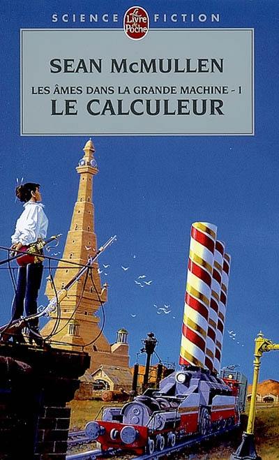 Les âmes dans la Grande Machine. Vol. 1. Le calculeur