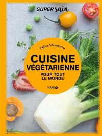 Cuisine végétarienne : pour tout le monde