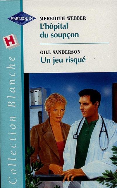 L'hôpital du soupçon. Un jeu risqué