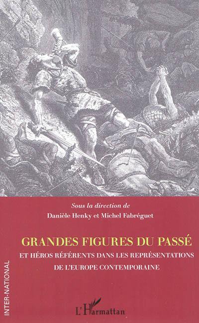 Grandes figures du passé et héros référents dans les représentations de l'Europe contemporaine