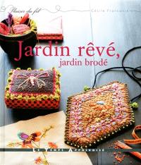 Jardin rêvé, jardin brodé