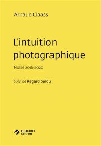 L'intuition photographique : notes 2016-2020. Regard perdu