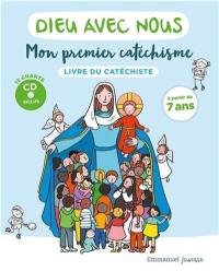 Dieu avec nous : mon premier catéchisme à partir de 7 ans : livre du catéchiste