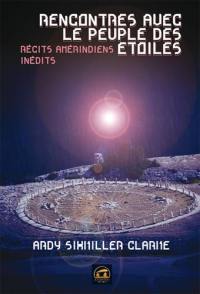 Rencontres avec le peuple des étoiles : récits amérindiens inédits