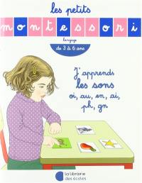 J'apprends les sons oi, au, en, ai, ph, gn : langage, de 3 à 6 ans