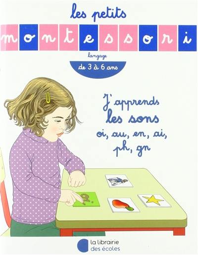 J'apprends les sons oi, au, en, ai, ph, gn : langage, de 3 à 6 ans