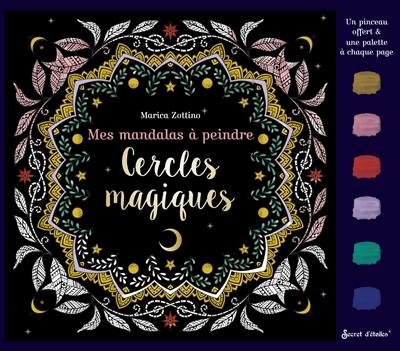 Cercles magiques : mes mandalas à peindre