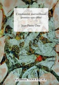 L'immunité merveilleuse (aventure sans alibis)