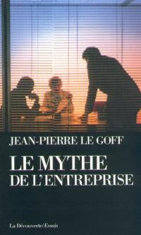 Le Mythe de l'entreprise : critique de l'idéologie managériale