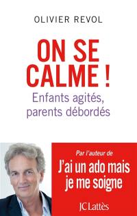 On se calme ! : enfants agités, parents débordés