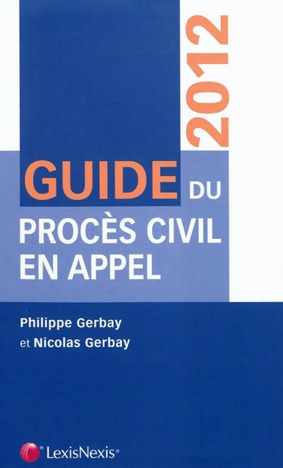 Guide du procès civil en appel : 2012