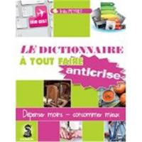 Dictionnaire à tout faire anti-crise : recettes efficolonomiques pour consommer sain et dépenser mieux