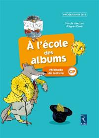 A l'école des albums : méthode de lecture CP : programmes 2016, série bleue