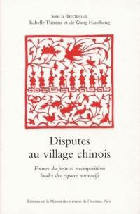 Disputes au village chinois : formes du juste et recompositions locales des espaces normatifs