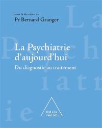 La psychiatrie d'aujourd'hui : du diagnostic au traitement