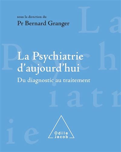 La psychiatrie d'aujourd'hui : du diagnostic au traitement