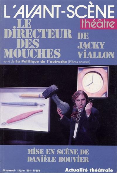 Avant-scène théâtre (L'), n° 892. Le directeur des mouches. La politique de l'autruche