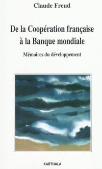 De la coopération française à la Banque mondiale : mémoires du développement