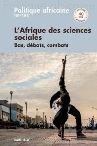 Politique africaine, n° 161-162. L'Afrique des sciences sociales : bas, débats, combats : 40 ans