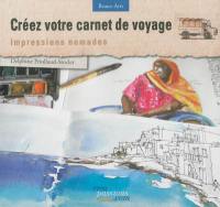 Créez votre carnet de voyage : impressions nomades