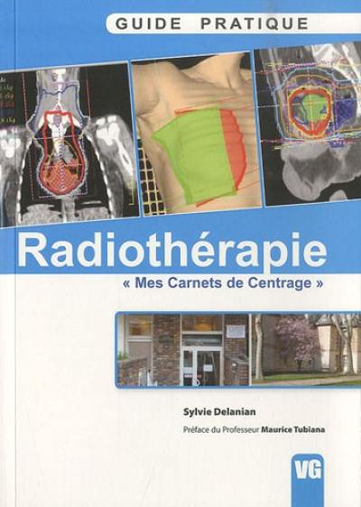 Guide pratique de radiothérapie : mes carnets de centrage