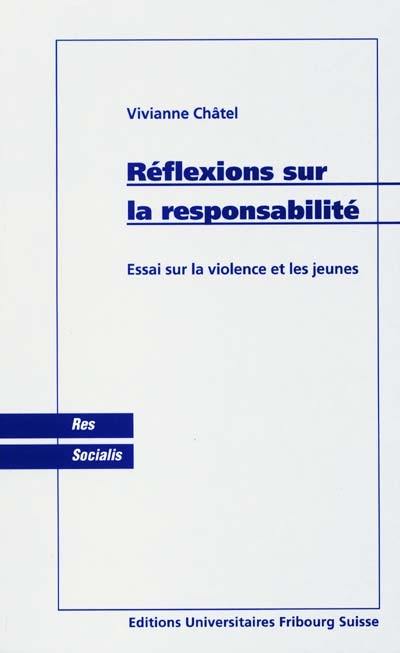 Réflexions sur la responsabilité : essai sur la violence et les jeunes