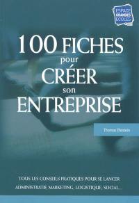 100 fiches pour créer son entreprise