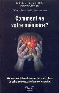 Comment va votre mémoire ? : comprendre le fonctionnement et les troubles de votre mémoire, améliorer vos capacités