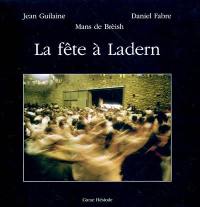 La fête à Ladern : histoire, ethnologie et vécu d'une fête en Languedoc. Festejaires dal Lauquet