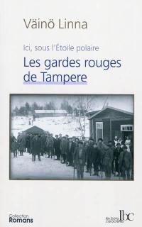 Ici, sous l'étoile polaire. Vol. 2. Les gardes rouges de Tampere