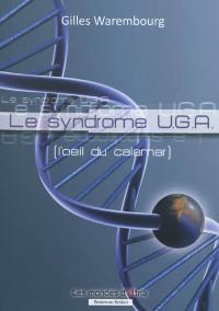 Le syndrome U.G.A. : l'oeil du calamar