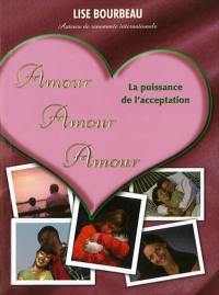 Amour, amour, amour : la puissance de l'acceptation