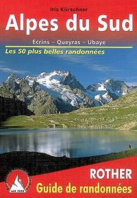 Alpes du Sud : Ecrins, Queyras, Ubaye : 50 randonnées sélectionnées dans les vallées et sur les sommets