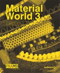 Material World 3 : Innovative Materials for Architecture and Design