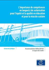 L'importance de compétences en langue(s) de scolarisation pour l'équité et la qualité en éducation et pour la réussite scolaire : recommandation CM-Rec(2014)5 et exposé des motifs