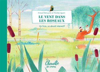 Le vent dans les roseaux : un livre, un ebook interactif