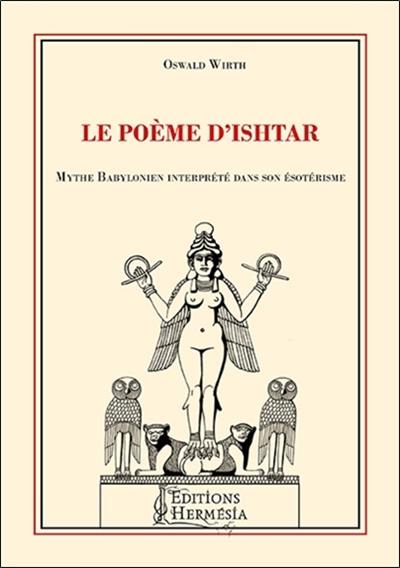 Le poème d'Ishtar : mythe babylonien interprété dans son ésotérisme