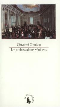 Les ambassadeurs vénitiens : 1525-1792, relations de voyages et de missions