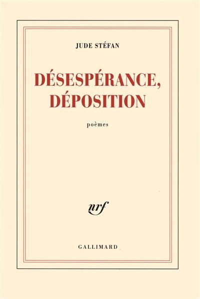 Désespérance, déposition : poèmes