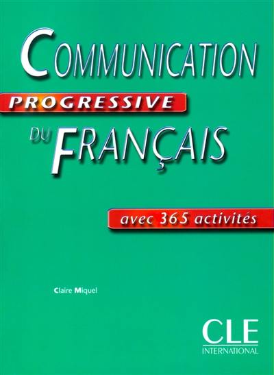 Communication progressive du français : avec 365 activités