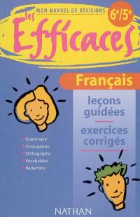 Français 6e-5e : mon manuel de révisions : leçons guidées, exercices corrigés : grammaire, conjugaison, orthographe, vocabulaire, rédaction