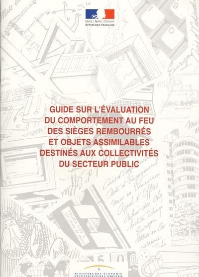 Guide sur l'évaluation du comportement au feu des sièges rembourrés et objets assimilables destinés aux collectivités du secteur public